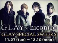 【第5夜】GLAY×niconico 「GLAY SPECIAL 2WEEKS」アンケートでGLAY○○ソングを決めよう♪